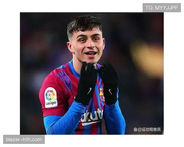 佩德里商业价值飙升,成为新一代足球明星引发全球关注与热议 佩德里商业价值飙升,成为新一代足球明星引发全球关注与热议