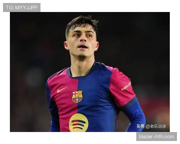 佩德里展现成熟领导力,巴萨中场核心作用持续提升 佩德里展现成熟领导力,巴萨中场核心作用持续提升